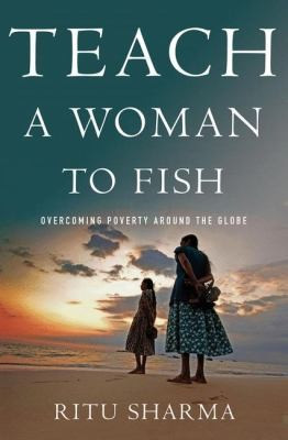 Ritu Sharma / Teach a Woman to Fish (Hardback)
