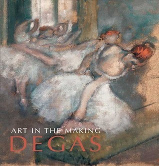 David Bomford / Art in the Making: Degas (Coffee Table Book)