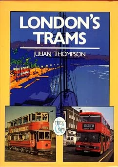 Julian Thompson / London's Trams Then and Now (Coffee Table Book)