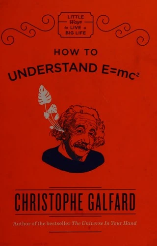 Christophe Galfard / How to Understand E=Mc2 (Hardback)