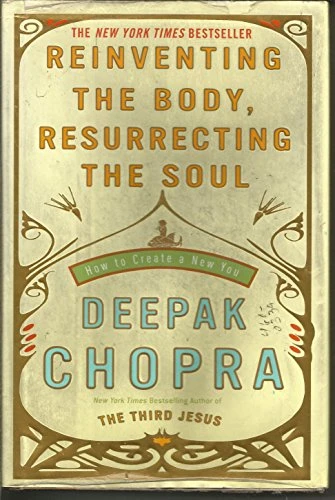 Deepak Chopra / Reinventing the Body, Resurrecting the Soul (Hardback)