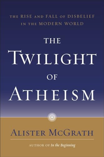 Alister E. McGrath / The Twilight of Atheism (Hardback)