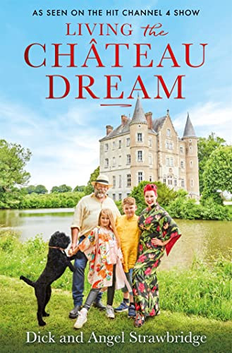 Dick Angel / Living the Château Dream (Hardback)