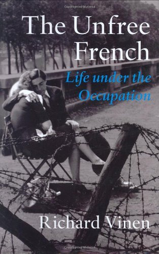 Richard Vinen / The Unfree French (Hardback)