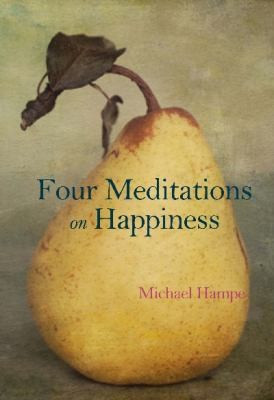 Michael Hampe / Four Meditations on Happiness (Hardback)