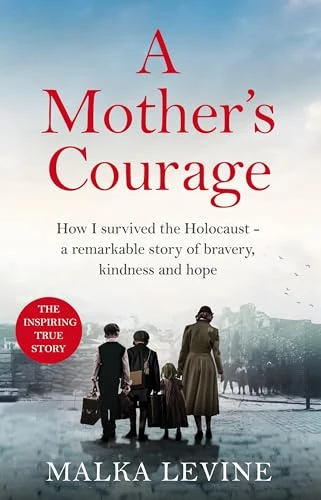 MALKA LEVINE / A Mother's Courage