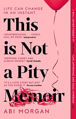 Abi Morgan / This Is Not a Pity Memoir