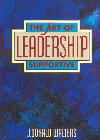 J. Donald Walters / The Art of Supportive Leadership