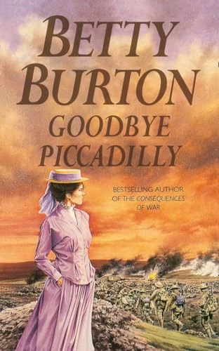Betty Burton / Goodbye, Piccadilly & The Consequences Of War