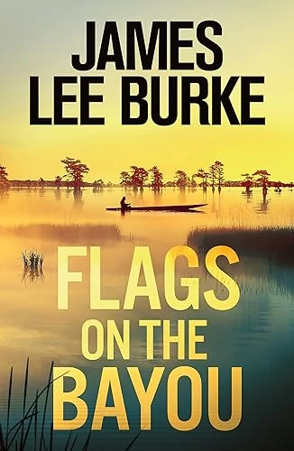 James Lee Burke / Flags on the Bayou