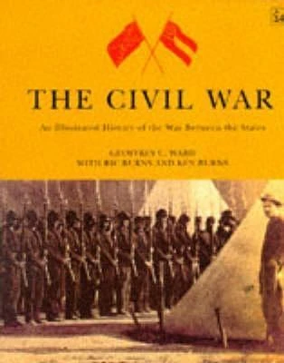Geoffrey C. Ward / The Civil War : An Illustrated History of the War Between the States (Coffee Table Book)