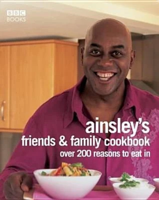 Ainsley Harriott's Friends & Family Cookbook (Coffee Table Book)