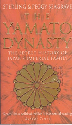 Sterling Seagrave / The Yamato Dynasty : The Secret History of Japan's Imperial Family