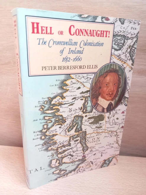 Peter Berresford Ellis - Hell or Connaught : The Cromwellian Colonisation of Ireland 1652-1660 - PB