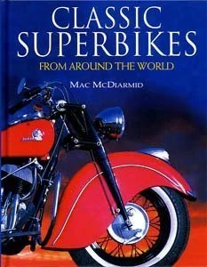 Mac McDiarmid / Classic Superbikes from Around the World (Coffee Table Book)