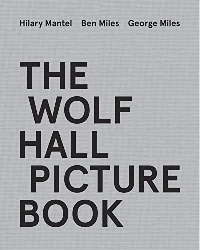 Hilary Mantel / The Wolf Hall Picture Book (Children's Coffee Table book)