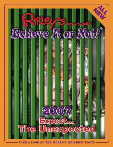 Robert Le Roy Ripley / RIPLEY S BELIEVE IT OR NOT 2007 (Coffee Table Book)