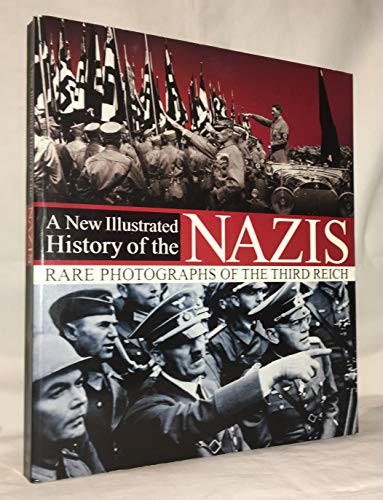 A New Illustrated History of the Nazis (Coffee Table Book)