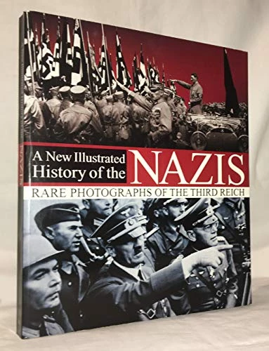 A New Illustrated History of the Nazis (Coffee Table Book)
