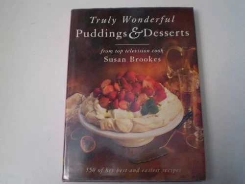 Susan Brookes / Truly Wonderful Puddings & Desserts (Coffee Table Book)