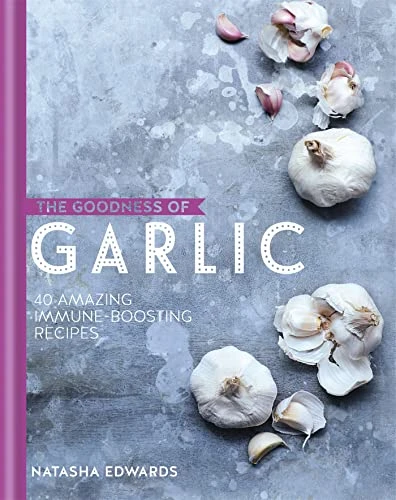 Natasha Boosting Recipes - Edwards / The Goodness of Garlic (Coffee Table Book)
