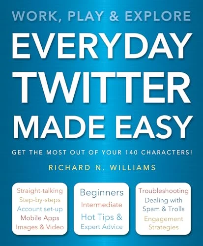 Richard Williams / Everyday Twitter Made Easy (Coffee Table Book)