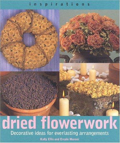 Kally Ellis / Inspirations: Dried Flowerwork (Coffee Table Book)
