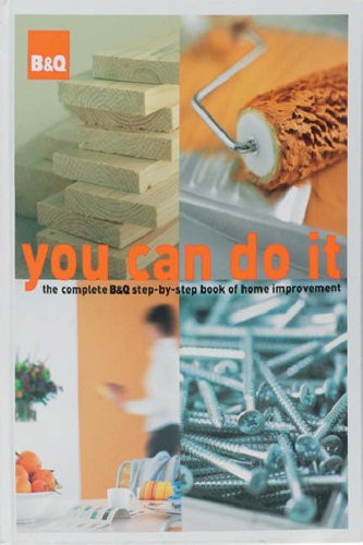 COLLECTIF / You Can Do it the complete B&Q step-by-step Book of Home Improvement (Coffee Table Book)