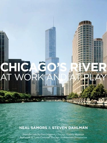 Neal Samors / Chicago's River at Work and at Play (Coffee Table Book)