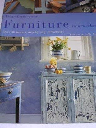 Stewart & Sally Walton / Transform Your Furniture in a Weekend (Coffee Table Book)