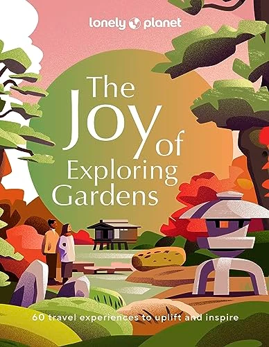 Lonely Planet / Lonely Planet The Joy of Exploring Gardens (Coffee Table Book)