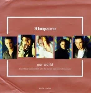 Eddie Rowley / "Boyzone": Our World (Coffee Table Book)