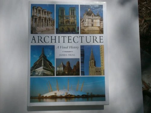 James Neal / Architecture a Visual History (Coffee Table Book)