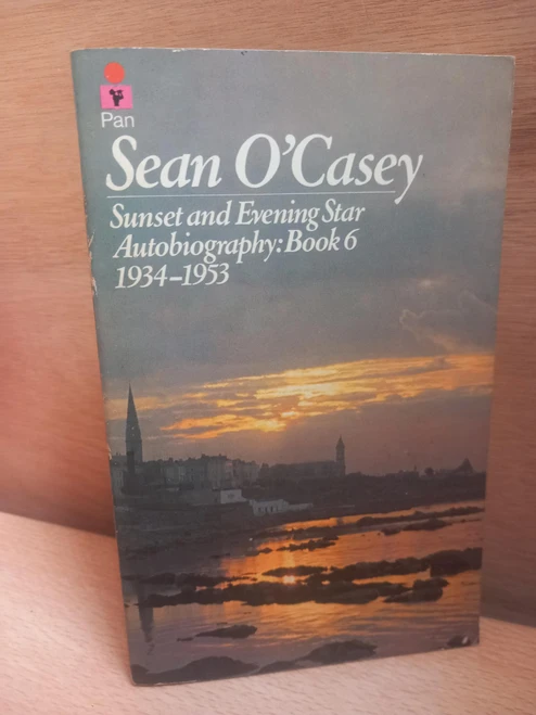 Sean O'Casey - Sunset and Evening Star 1934-1953 (Autobiography Volume 6)  - Pan PB 1972, Originally 1949