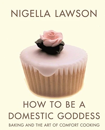 Nigella Lawson / How To Be A Domestic Goddess (Coffee Table Book)