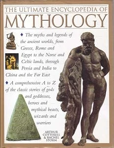 Arthur Cotterell and Rachel Storm / The Ultimate Encyclopedia of Mythology (Coffee Table Book)