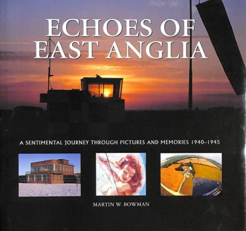 Martin Bowman / Echoes of East Anglia (Coffee Table Book)