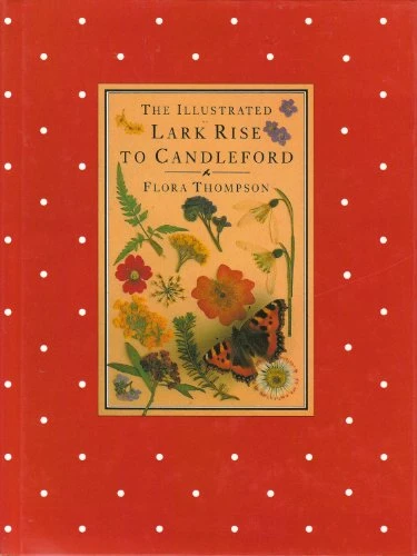 Flora Thompson / The Illustrated Lark Rise to Candleford (Coffee Table Book)