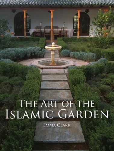Emma Clark / The Art of the Islamic Garden (Coffee Table Book)
