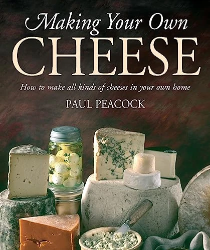 Paul Peacock / Making Your Own Cheese (Coffee Table Book)