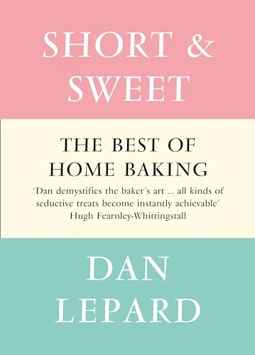 Dan Lepard / Short and Sweet (Coffee Table Book)