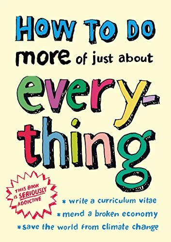How to do More of Just About Everything (Coffee Table Book)