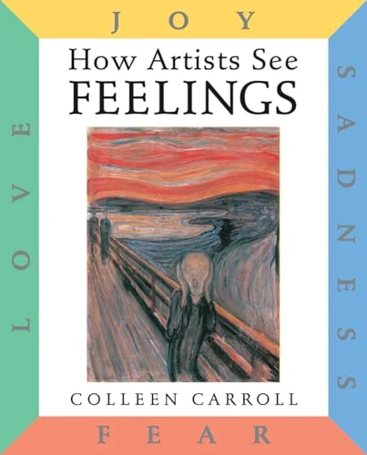 Colleen Carroll / How Artists See Feelings (Coffee Table Book)
