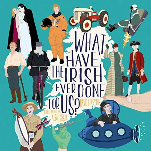 David Forsythe / What have the Irish ever done for us? (Coffee Table Book)