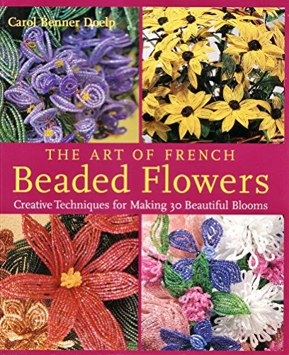 Carol Brenner Doelp / The Art of French Beaded Flowers (Coffee Table Book)