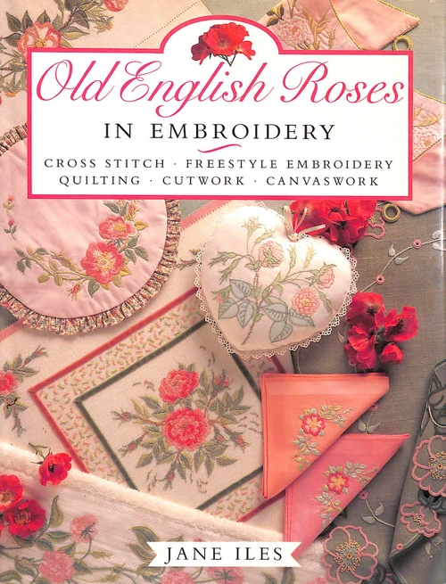 Jane Iles / Old English Roses in Embroidery (Coffee Table Book)