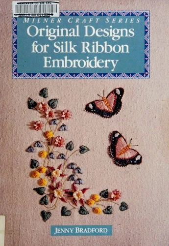 Jenny Bradford / Original Designs for Silk Ribbon Embroidery (Coffee Table Book)