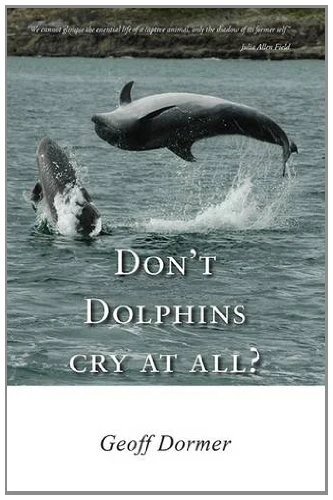 Geoff Dormer / Don't Dolphins Cry at All? (Large Paperback)