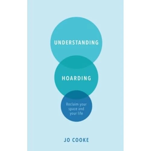 Jo Cooke / Understanding Hoarding (Large Paperback)