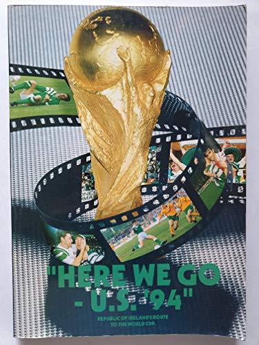 Republic of Ireland's Route to the World Cup / Here We Go: US '94 (Coffee Table Book)